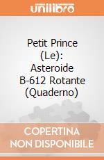 Petit Prince (Le): Asteroide B-612 Rotante (Quaderno) giochi