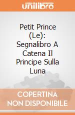Petit Prince (Le): Segnalibro A Catena Il Principe Sulla Luna giochi