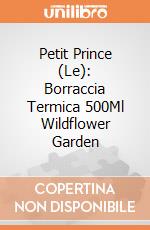 Petit Prince (Le): Borraccia Termica 500Ml Wildflower Garden giochi