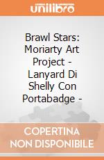 Brawl Stars: Moriarty Art Project - Lanyard Di Shelly Con Portabadge -  giochi