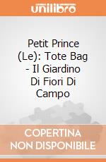 Petit Prince (Le): Tote Bag - Il Giardino Di Fiori Di Campo giochi