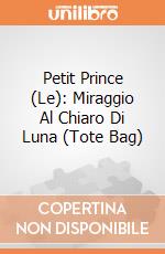 Petit Prince (Le): Miraggio Al Chiaro Di Luna (Tote Bag) giochi