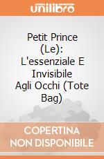 Petit Prince (Le): L'essenziale E Invisibile Agli Occhi (Tote Bag) giochi