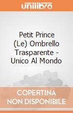 Petit Prince (Le) Ombrello Trasparente - Unico Al Mondo giochi