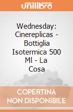 Wednesday: Cinereplicas - Bottiglia Isotermica 500 Ml - La Cosa giochi