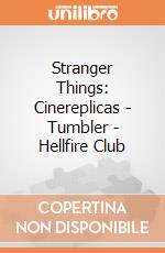 Stranger Things: Cinereplicas - Tumbler - Hellfire Club giochi