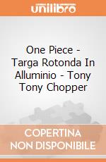 One Piece - Targa Rotonda In Alluminio - Tony Tony Chopper giochi