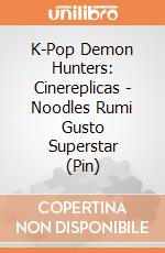 K-Pop Demon Hunters: Cinereplicas - Noodles Rumi Gusto Superstar (Pin) giochi
