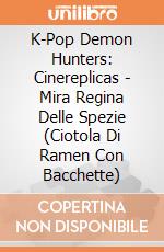 K-Pop Demon Hunters: Cinereplicas - Mira Regina Delle Spezie (Ciotola Di Ramen Con Bacchette) giochi