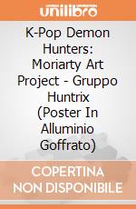 K-Pop Demon Hunters: Moriarty Art Project - Gruppo Huntrix (Poster In Alluminio Goffrato) giochi