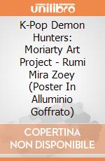 K-Pop Demon Hunters: Moriarty Art Project - Rumi Mira Zoey (Poster In Alluminio Goffrato) giochi