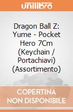 Dragon Ball Z: Yume - Pocket Hero 7Cm (Keychain / Portachiavi) (Assortimento) giochi