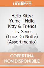 Hello Kitty: Yume - Hello Kitty & Friends - Tv Series (Luce Da Notte) (Assortimento) giochi