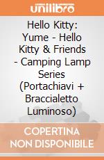 Hello Kitty: Yume - Hello Kitty & Friends - Camping Lamp Series (Portachiavi + Braccialetto Luminoso) giochi