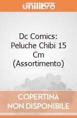 Dc Comics: Peluche Chibi 15 Cm (Assortimento) gioco