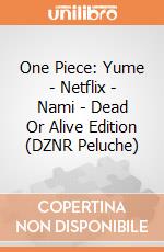 One Piece: Yume - Netflix - Nami - Dead Or Alive Edition (DZNR Peluche) giochi