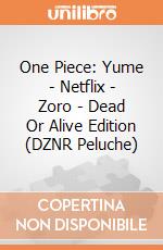 One Piece: Yume - Netflix - Zoro - Dead Or Alive Edition (DZNR Peluche) giochi