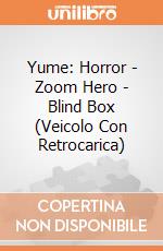 Yume: Horror - Zoom Hero - Blind Box (Veicolo Con Retrocarica) giochi