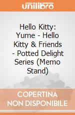 Hello Kitty: Yume - Hello Kitty & Friends - Potted Delight Series (Memo Stand) giochi