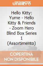 Hello Kitty: Yume - Hello Kitty & Friends - Zoom Hero Blind Box Series 1 (Assortimento) giochi