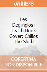 Les Deglinglos: Health Book Cover: Chillos The Sloth giochi