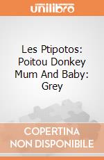 Les Ptipotos: Poitou Donkey Mum And Baby: Grey giochi