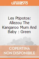 Les Ptipotos: Allezou The Kangaroo Mum And Baby : Green giochi