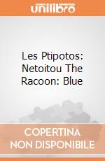 Les Ptipotos: Netoitou The Racoon: Blue giochi
