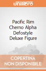 Pacific Rim Cherno Alpha Defostyle Deluxe Figure giochi