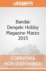 Bandai: Dengeki Hobby Magazine Marzo 2015 gioco