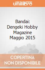 Bandai: Dengeki Hobby Magazine Maggio 2015 gioco