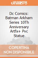 Dc Comics: Batman Arkham Series 10Th Anniversary Artfx+ Pvc Statue gioco