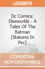 Dc Comics: Elseworlds - A Tales Of The Batman (Statuina In Pvc) gioco