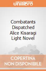 Combatants Dispatched Alice Kisaragi Light Novel gioco