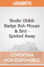 Studio Ghibli: Badge Boh Mouse & Bird - Spirited Away giochi