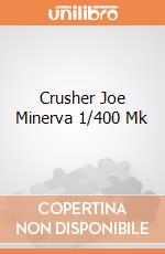 Crusher Joe Minerva 1/400 Mk giochi