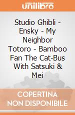Studio Ghibli - Ensky - My Neighbor Totoro - Bamboo Fan The Cat-Bus With Satsuki & Mei giochi