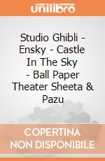 Studio Ghibli - Ensky - Castle In The Sky - Ball Paper Theater Sheeta & Pazu giochi