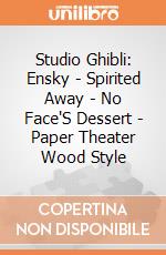 Studio Ghibli: Ensky - Spirited Away  - No Face'S Dessert - Paper Theater Wood Style giochi