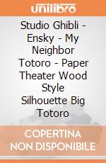 Studio Ghibli - Ensky - My Neighbor Totoro - Paper Theater Wood Style Silhouette Big Totoro giochi