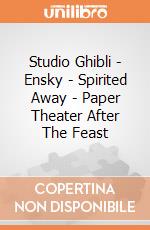 Studio Ghibli - Ensky - Spirited Away - Paper Theater After The Feast giochi