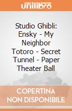 Studio Ghibli: Ensky - My Neighbor Totoro - Secret Tunnel - Paper Theater Ball giochi