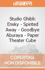 Studio Ghibli: Ensky - Spirited Away - Goodbye Aburaya - Paper Theater Cube giochi