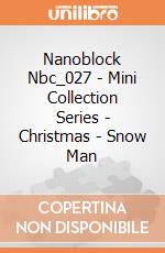 Nanoblock Nbc_027 - Mini Collection Series - Christmas - Snow Man gioco di Nanoblock