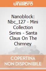 Nanoblock: Nbc_127 - Mini Collection Series - Santa Claus On The Chimney gioco di Nanoblock