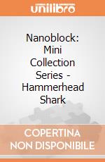 Nanoblock: Mini Collection Series - Hammerhead Shark gioco di Nanoblock