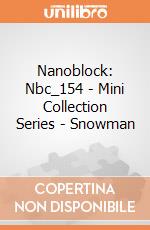 Nanoblock: Nbc_154 - Mini Collection Series - Snowman gioco di Nanoblock