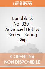 Nanoblock Nb_030 - Advanced Hobby Series - Sailing Ship gioco di Nanoblock
