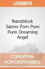 Nanoblock Sanrio Pom Pom Purin Dreaming Angel giochi