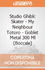 Studio Ghibli: Skater - My Neighbour Totoro - Goblet Metal 300 Ml (Boccale) gioco di Benelic